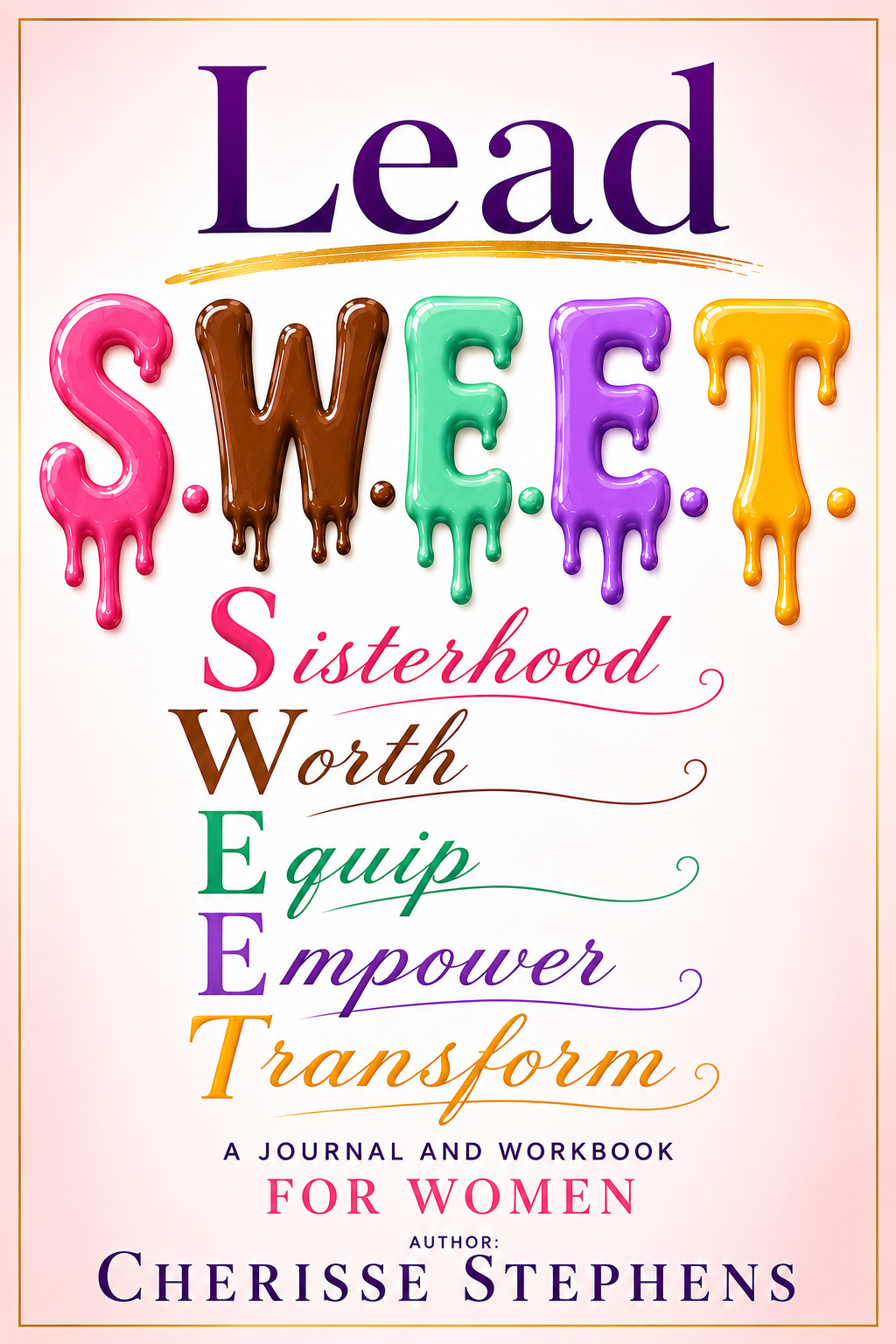 Lead S.W.E.E.T. — A Journal and Workbook for Women (Pre-Order)